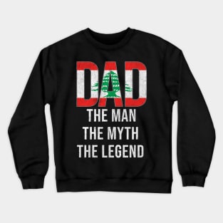 Lebanese Dad The Man The Myth The Legend - Gift for Lebanese Dad With Roots From Lebanese Crewneck Sweatshirt